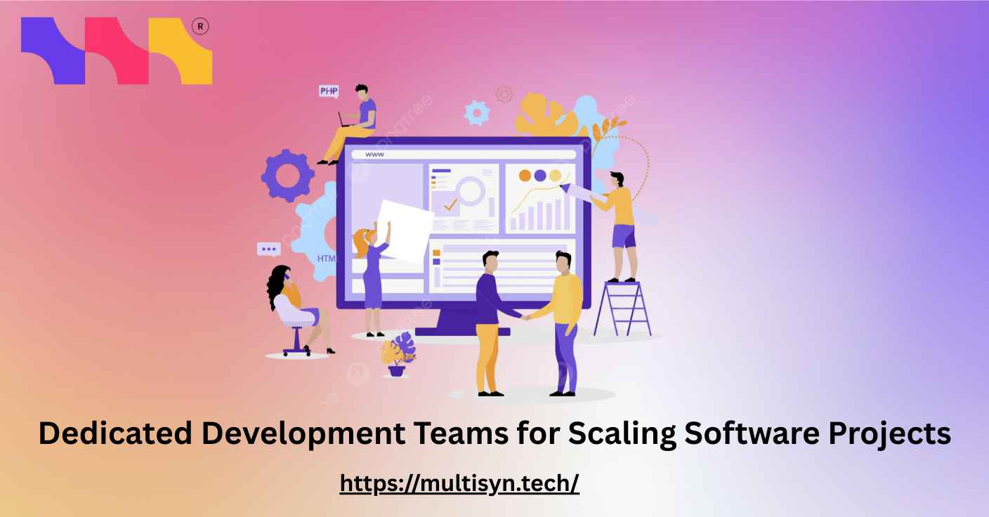 Dedicated Development Teams for Scaling Software Projects